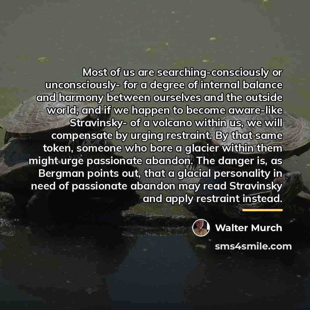 “Most of us are searching-consciously or unconsciously- for a degree…” quote by Walter Murch