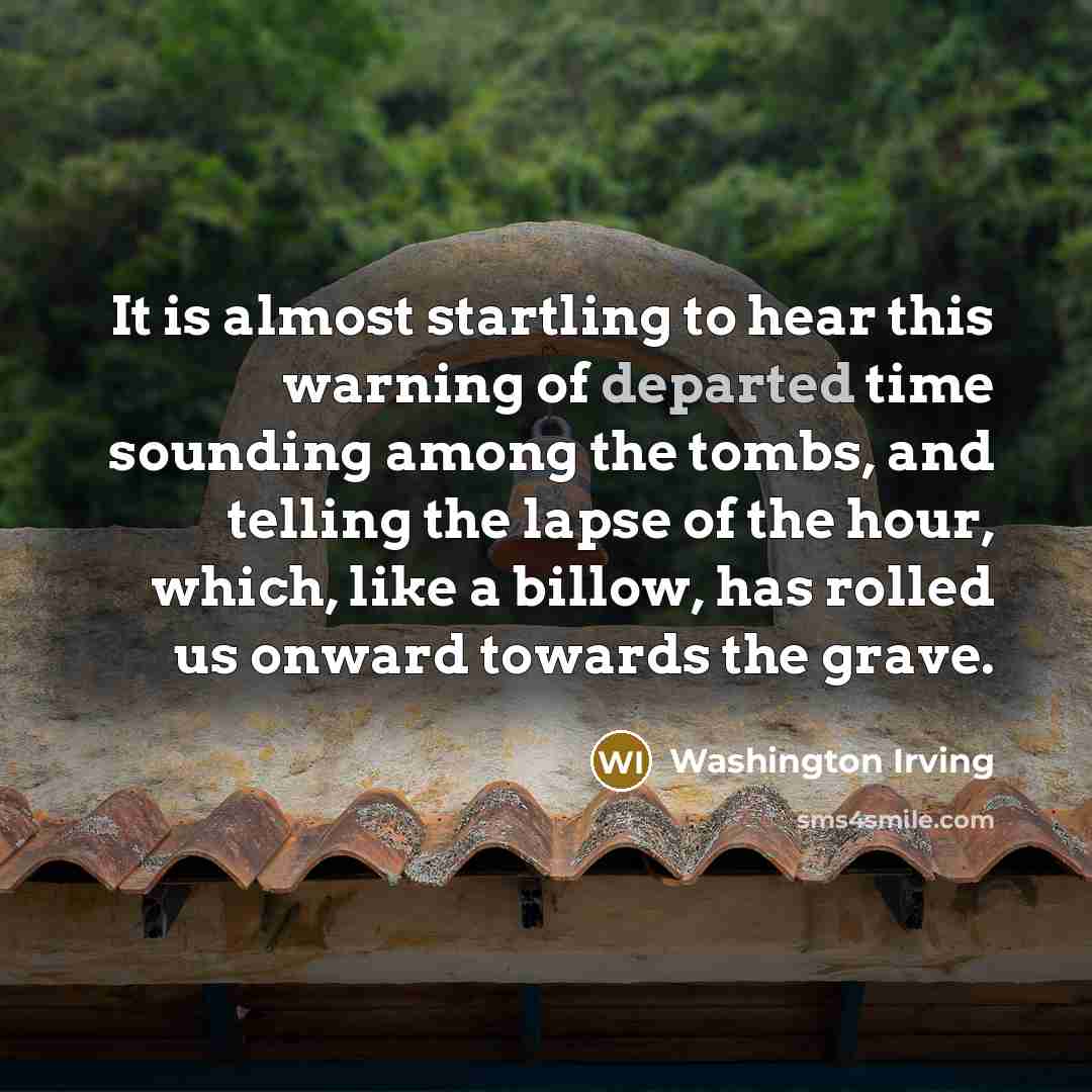 “It is almost startling to hear this warning of departed…” quote by Washington Irving