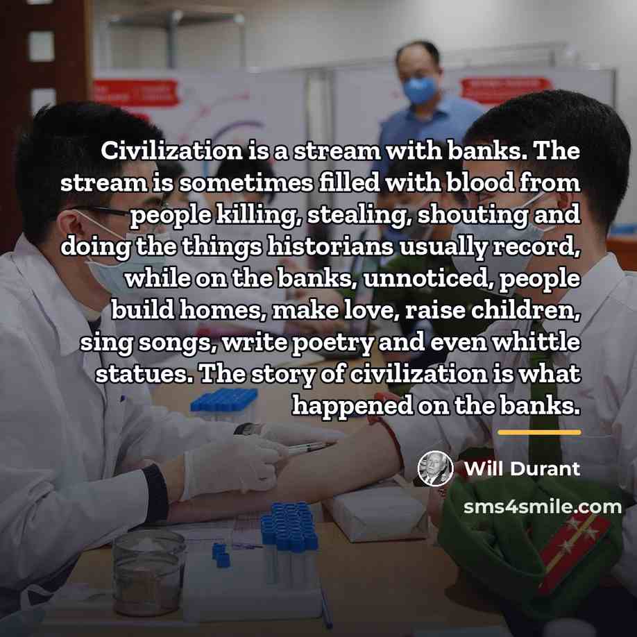 “Civilization is a stream with banks. The stream is sometimes…” quote by Will Durant