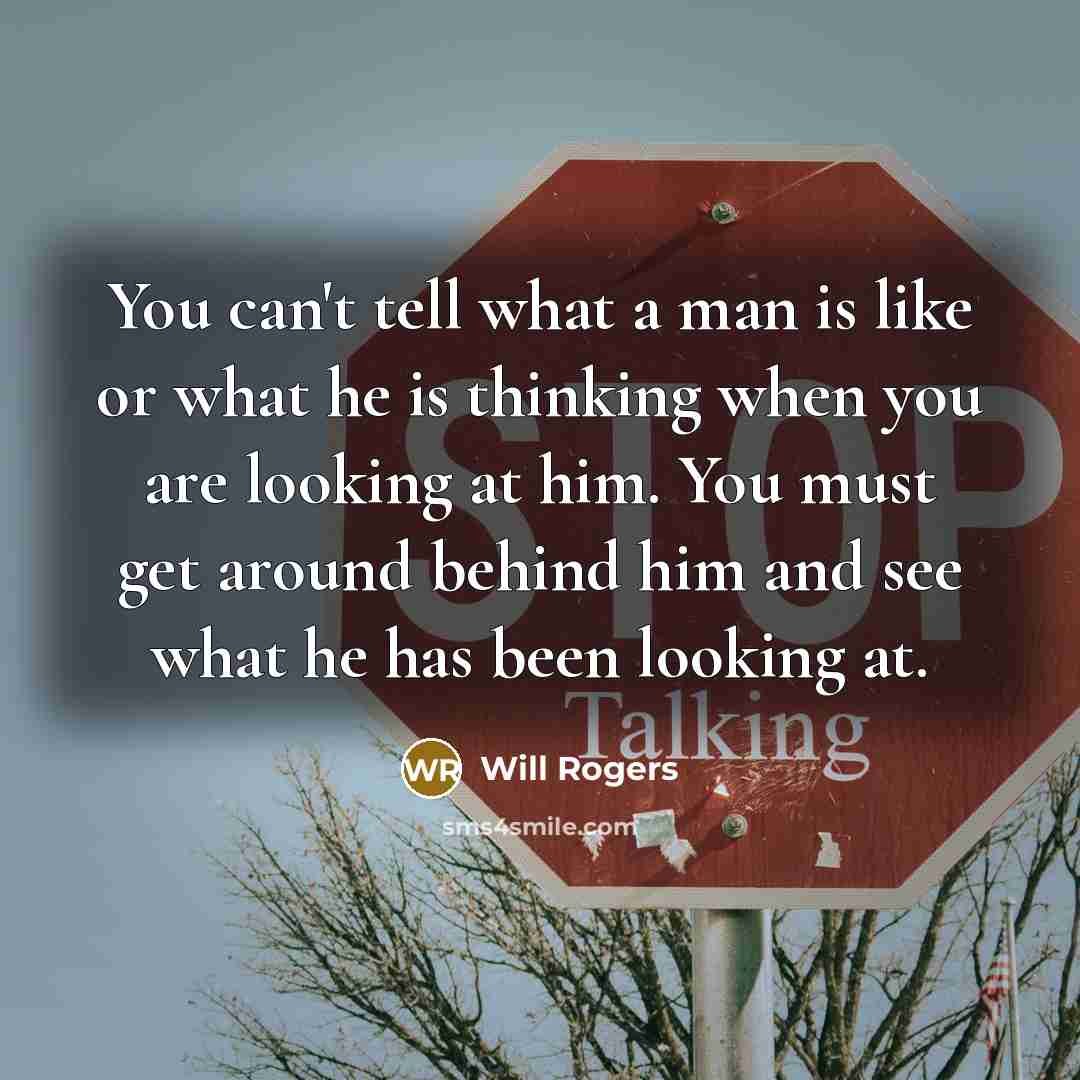 “You can't tell what a man is like or what…” quote by Will Rogers