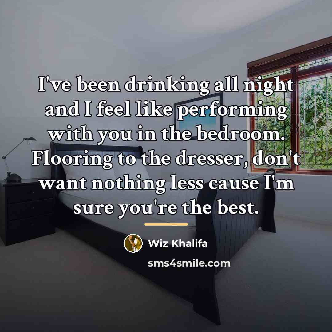 “I've been drinking all night and I feel like performing…” quote by Wiz Khalifa