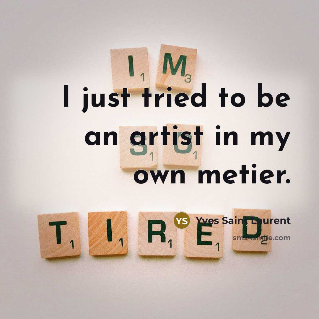 “I just tried to be an artist in my own…” quote by Yves Saint Laurent