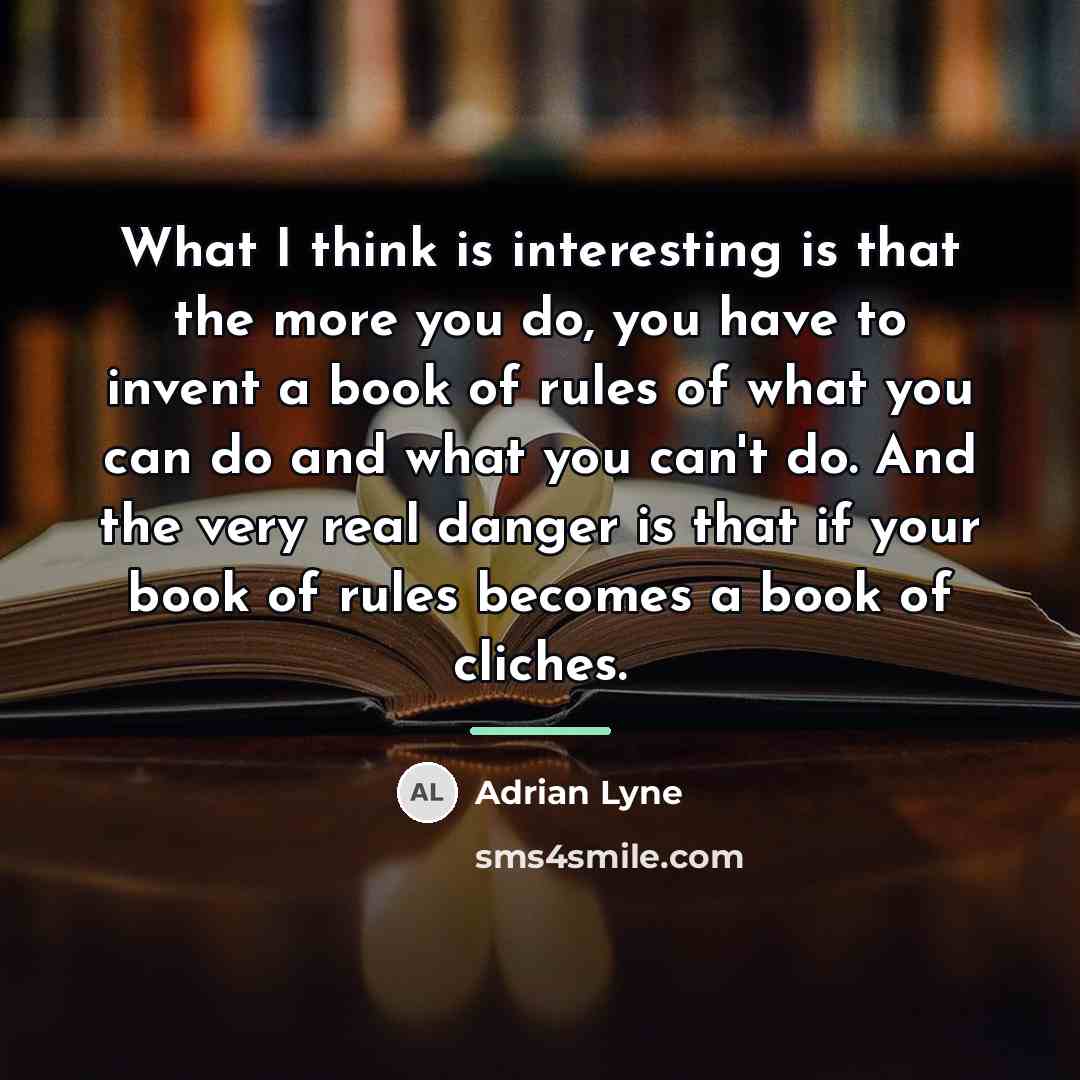 “What I think is interesting is that the more you…” quote by Adrian Lyne