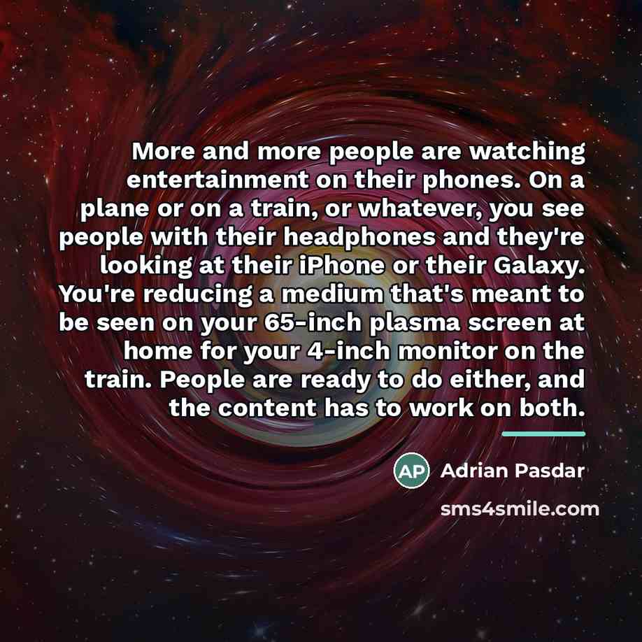 “More and more people are watching entertainment on their phones.…” quote by Adrian Pasdar