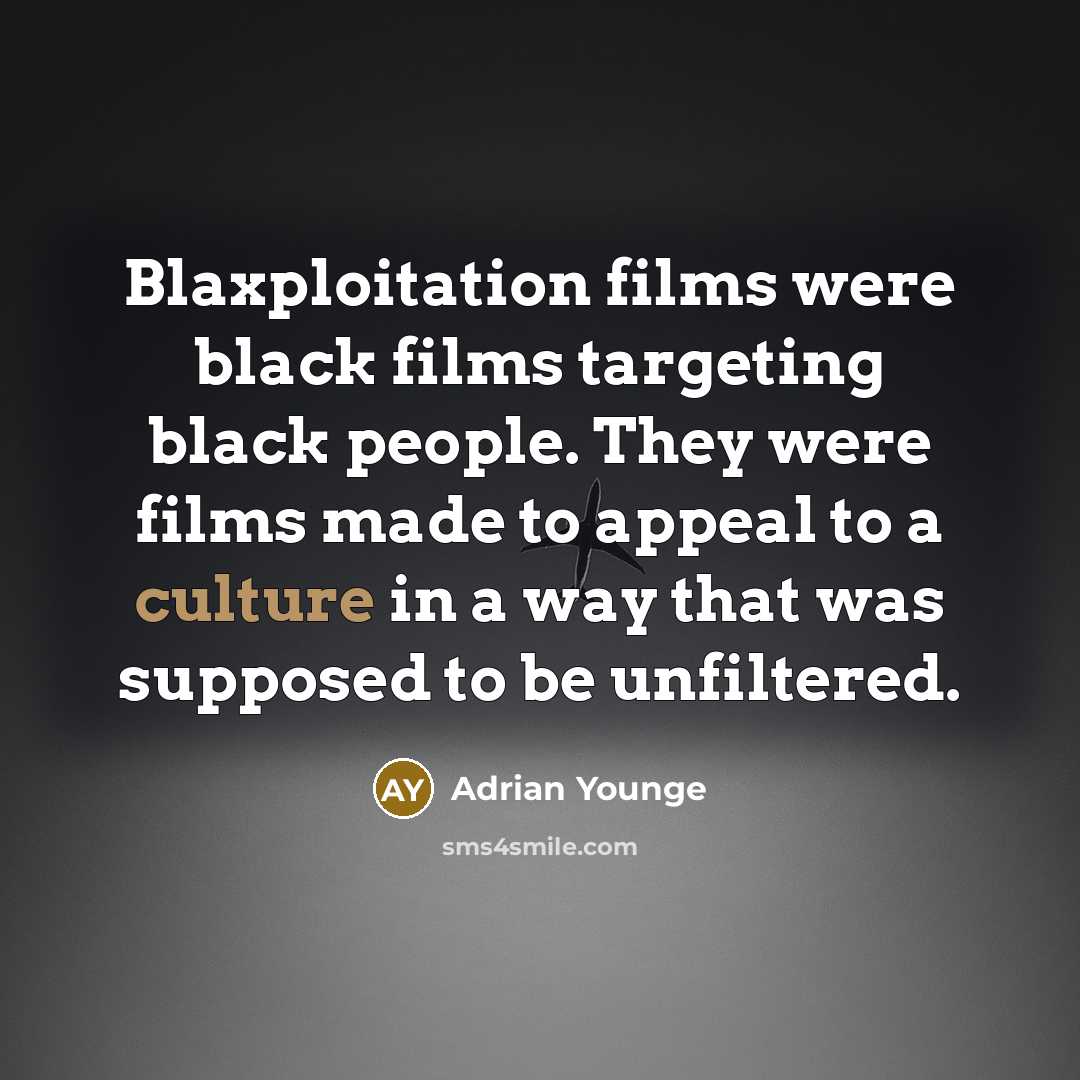 “Blaxploitation films were black films targeting black people. They were…” quote by Adrian Younge