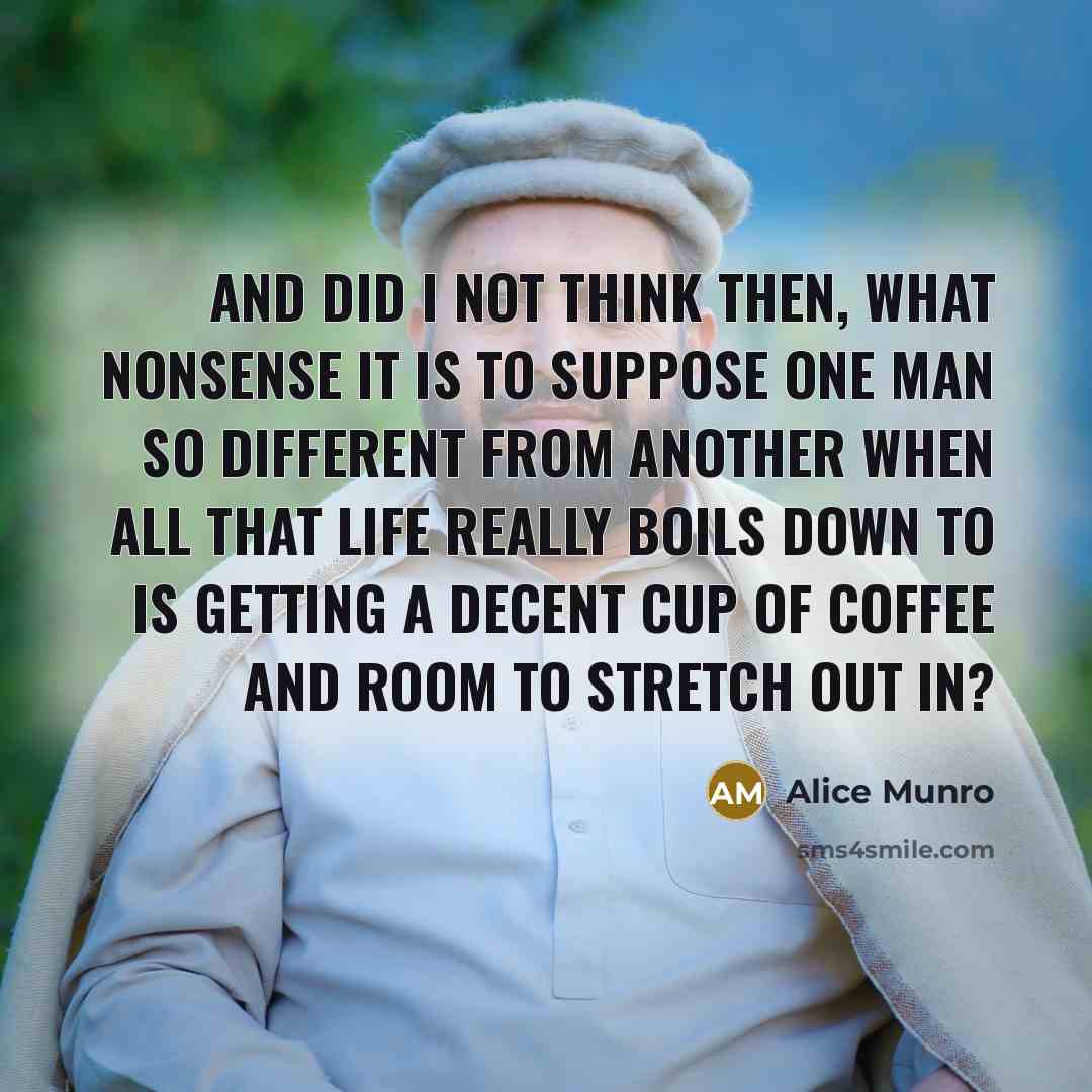 “And did I not think then, What nonsense it is…” quote by Alice Munro