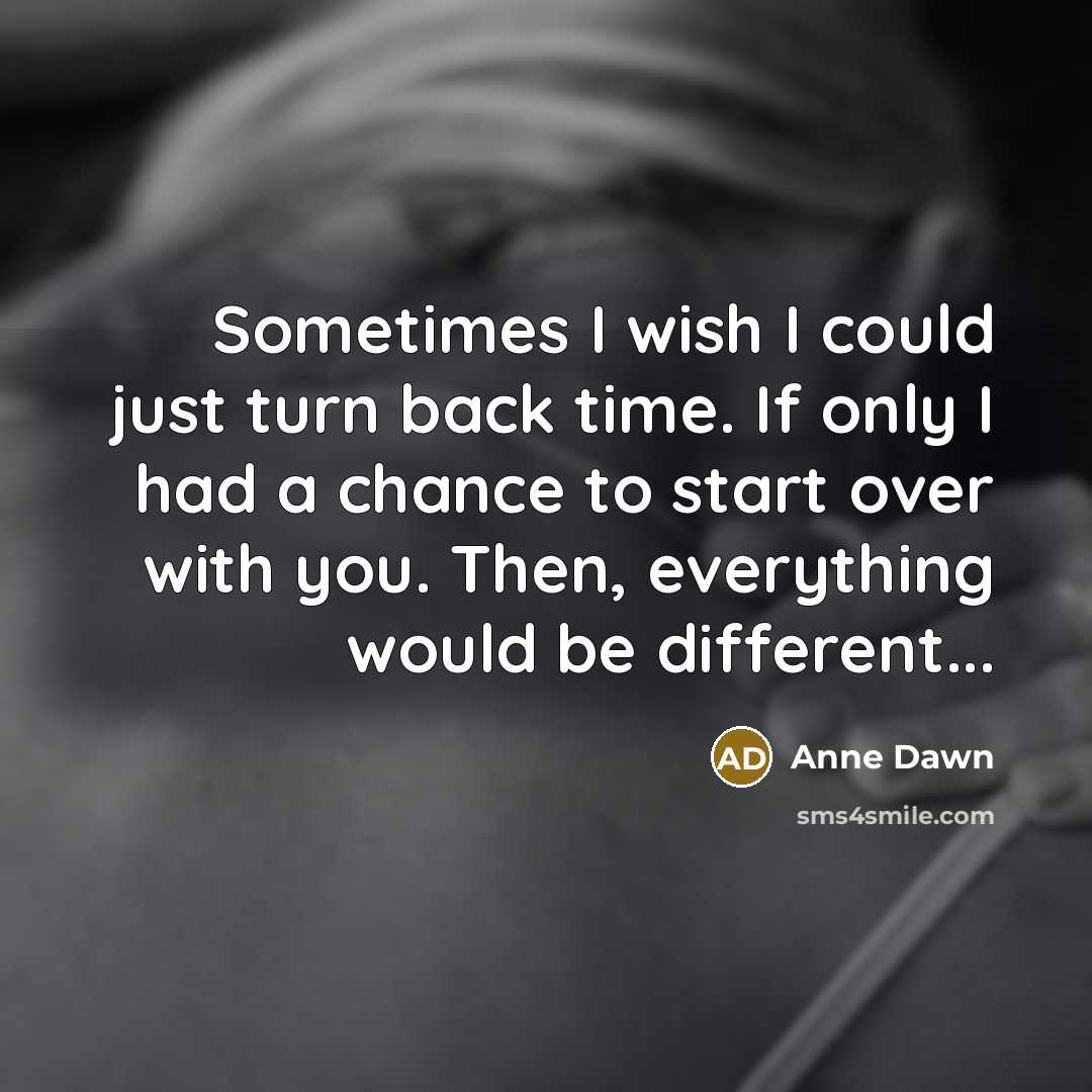 “Sometimes I wish I could just turn back time. If…” quote by Anne Dawn