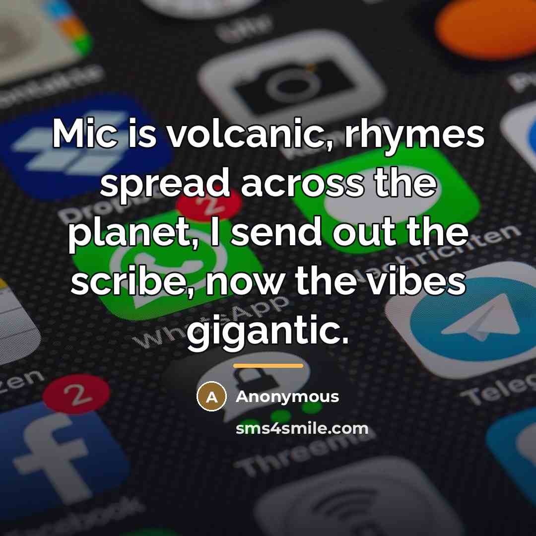 “Mic is volcanic, rhymes spread across the planet, I send…” quote by Anonymous