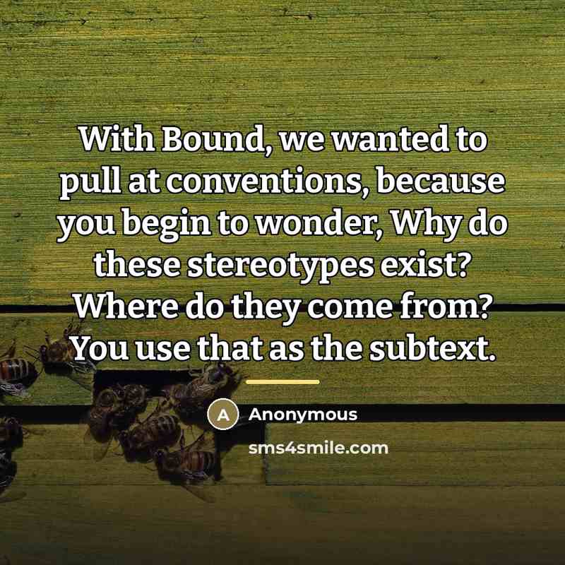 “With Bound, we wanted to pull at conventions, because you…” quote by Anonymous