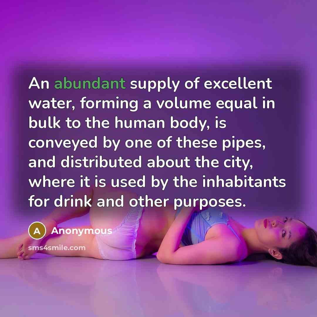 “An abundant supply of excellent water, forming a volume equal…” quote by Anonymous