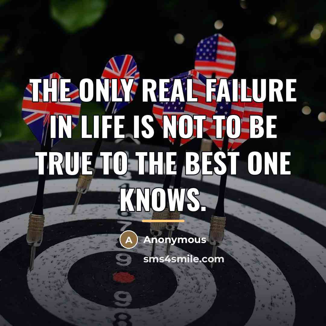 “The only real failure in life is not to be…” quote by Anonymous