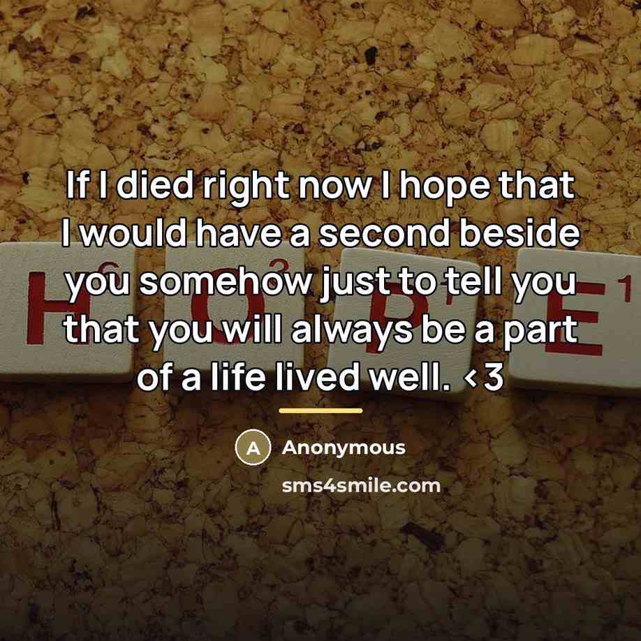 “If I died right now I hope that I would…” quote by Anonymous