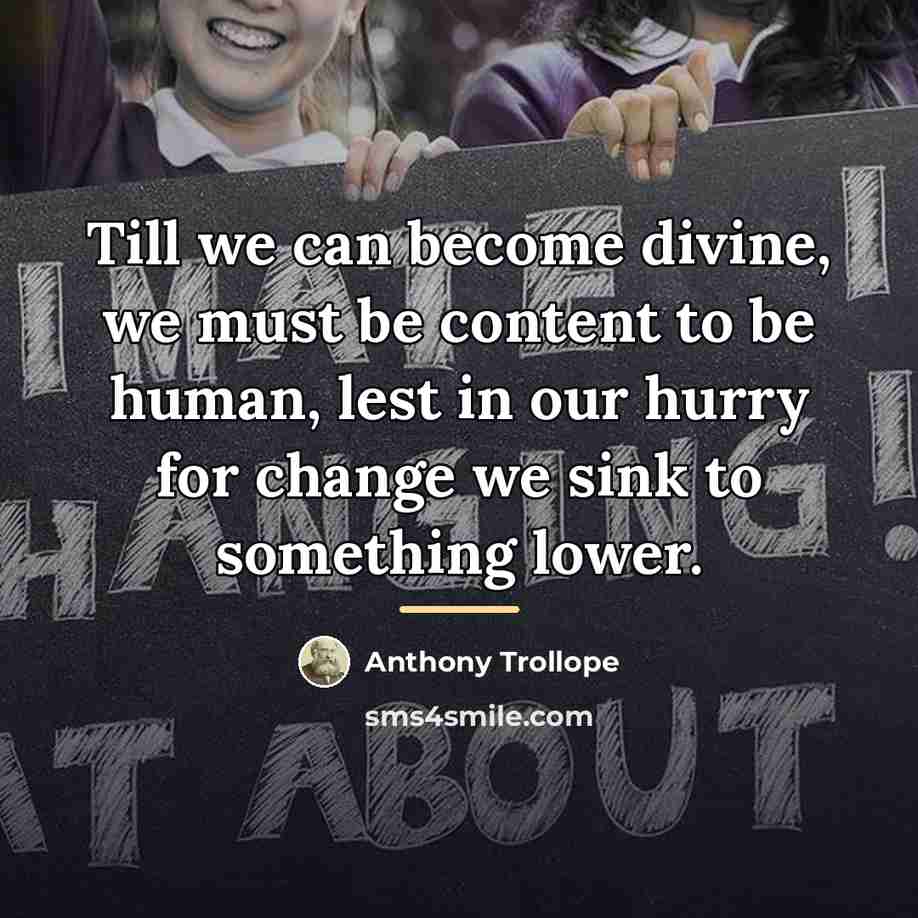 “Till we can become divine, we must be content to…” quote by Anthony Trollope