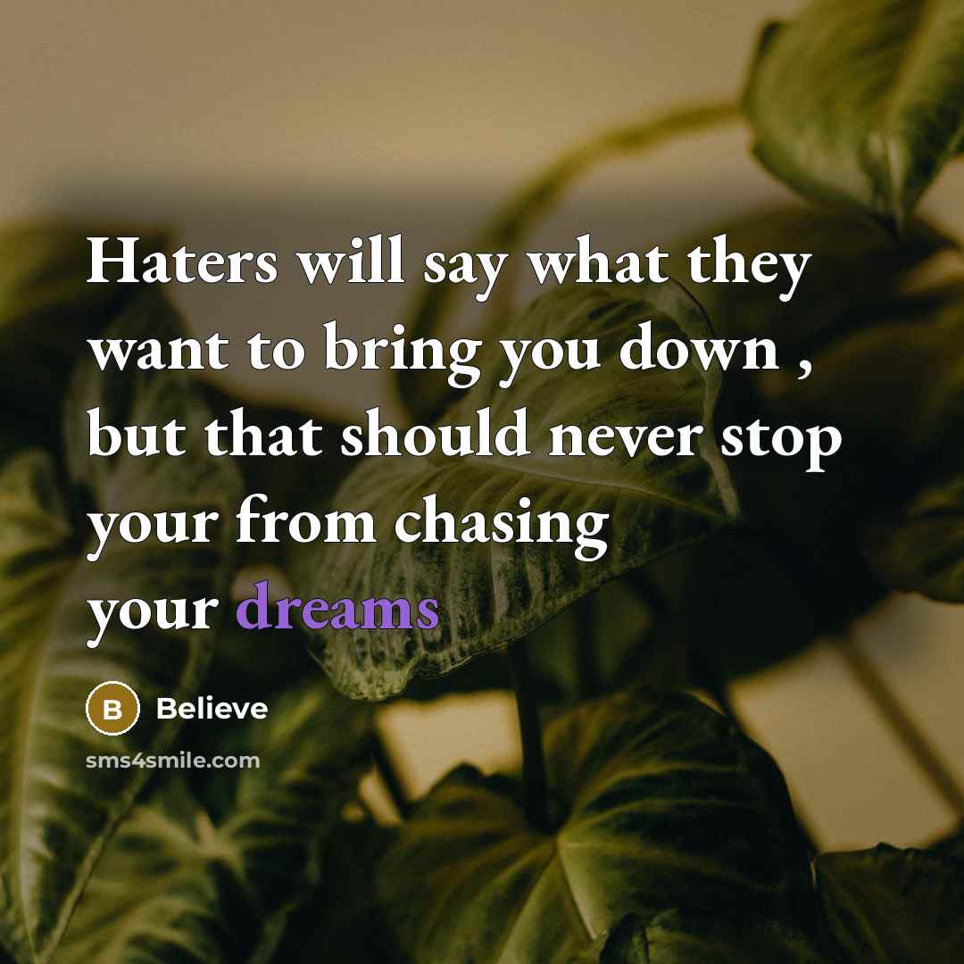 “Haters will say what they want to bring you down…” quote by Believe