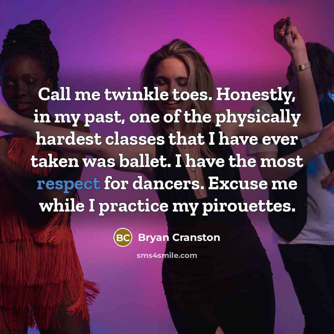 “Call me twinkle toes. Honestly, in my past, one of…” quote by Bryan Cranston