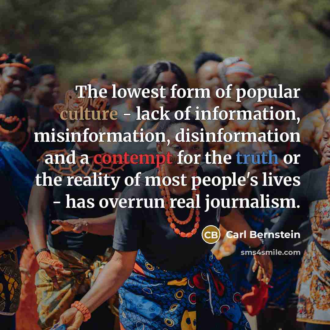 “The lowest form of popular culture - lack of information,…” quote by Carl Bernstein