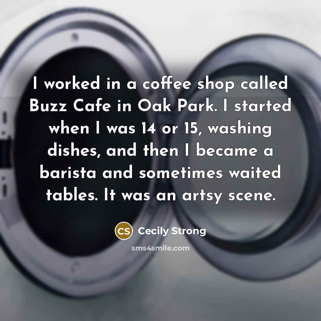 “I worked in a coffee shop called Buzz Cafe in…” quote by Cecily Strong