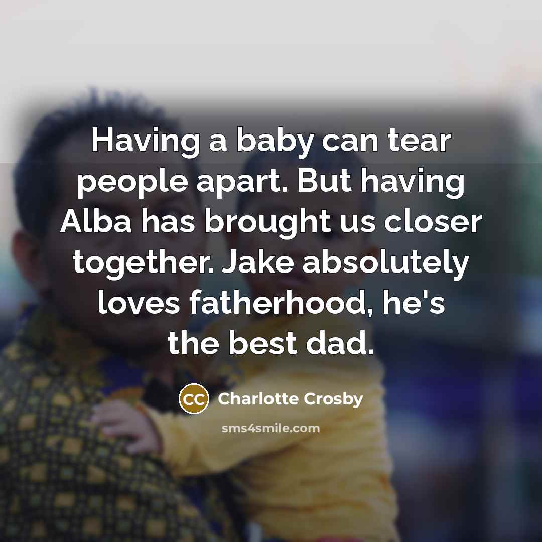 “Having a baby can tear people apart. But having Alba…” quote by Charlotte Crosby