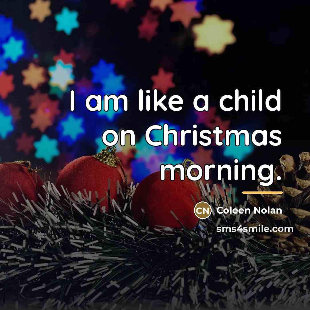 “I am like a child on Christmas morning.…” quote by Coleen Nolan