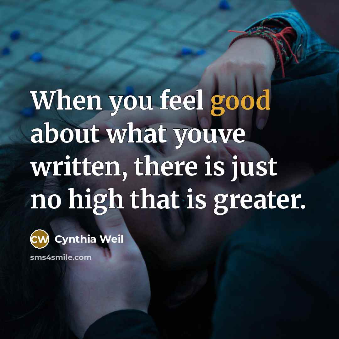 “When you feel good about what youve written, there is…” quote by Cynthia Weil