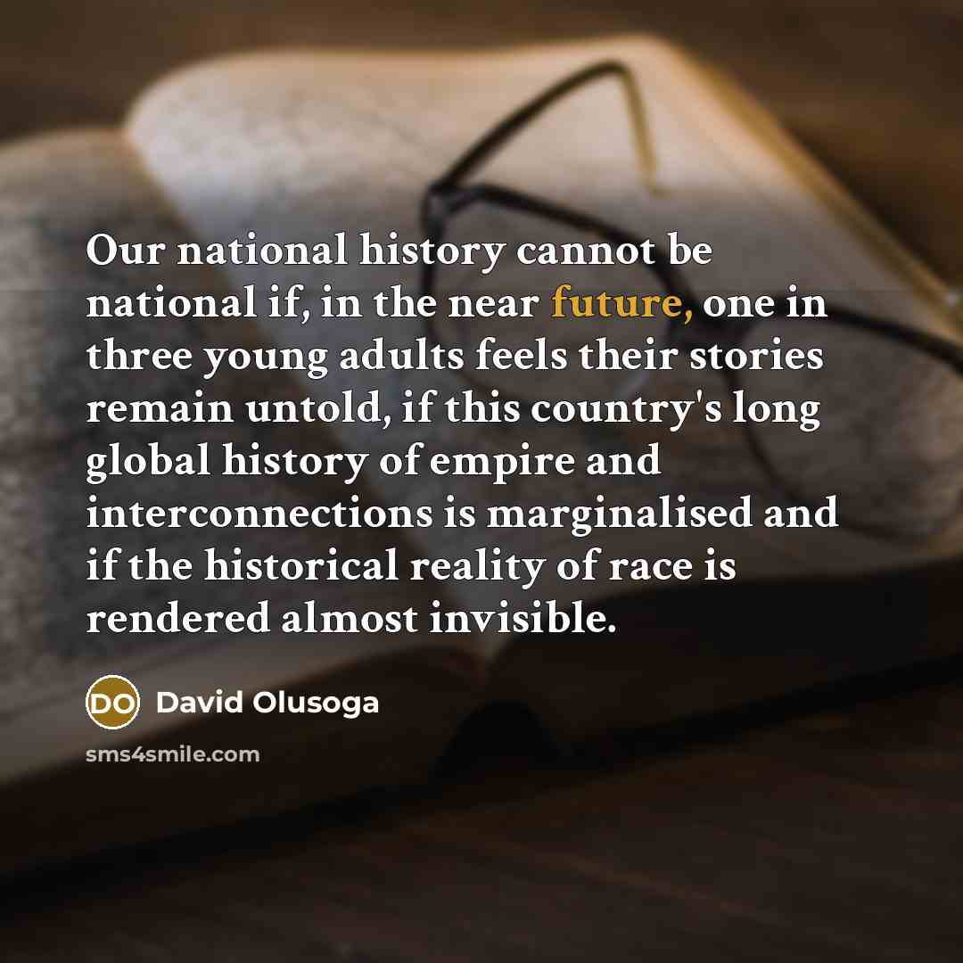 “Our national history cannot be national if, in the near…” quote by David Olusoga