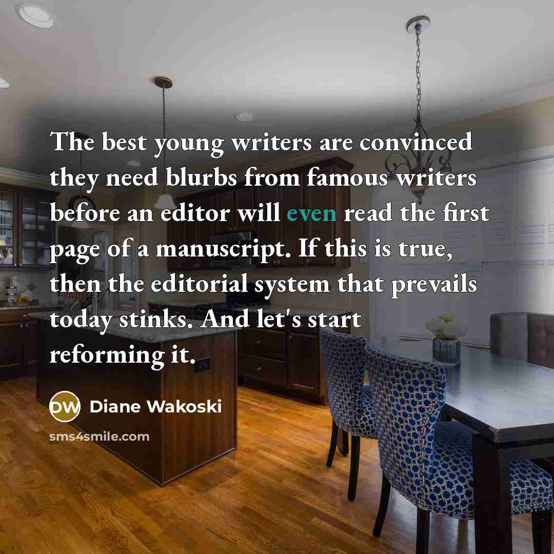 “The best young writers are convinced they need blurbs from…” quote by Diane Wakoski