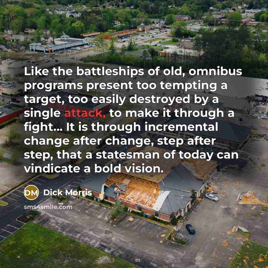 “Like the battleships of old, omnibus programs present too tempting…” quote by Dick Morris