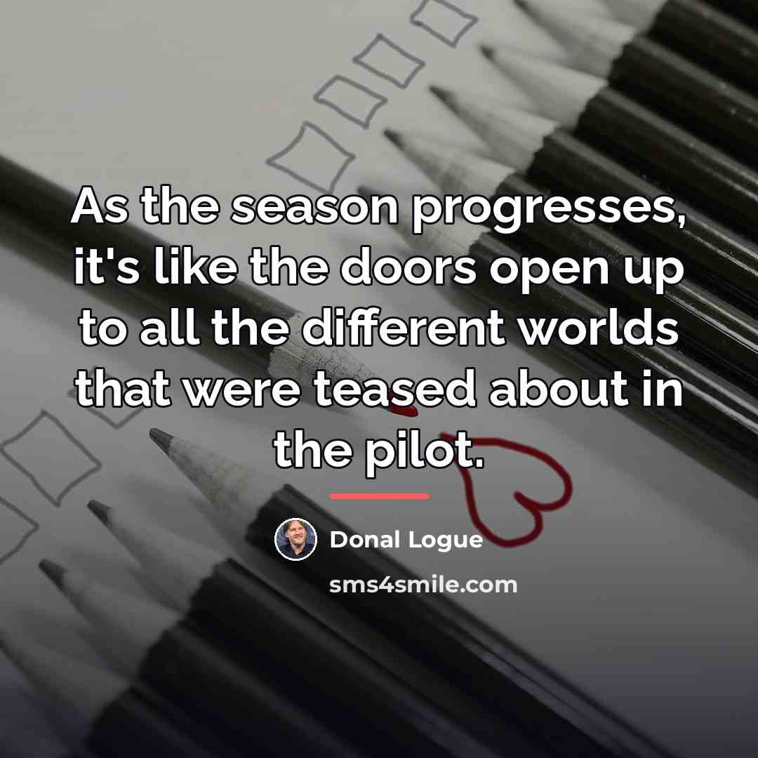 “As the season progresses, it's like the doors open up…” quote by Donal Logue