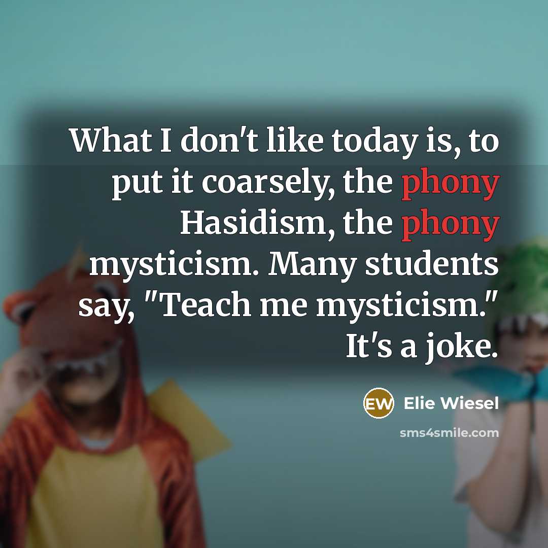 “What I don't like today is, to put it coarsely,…” quote by Elie Wiesel