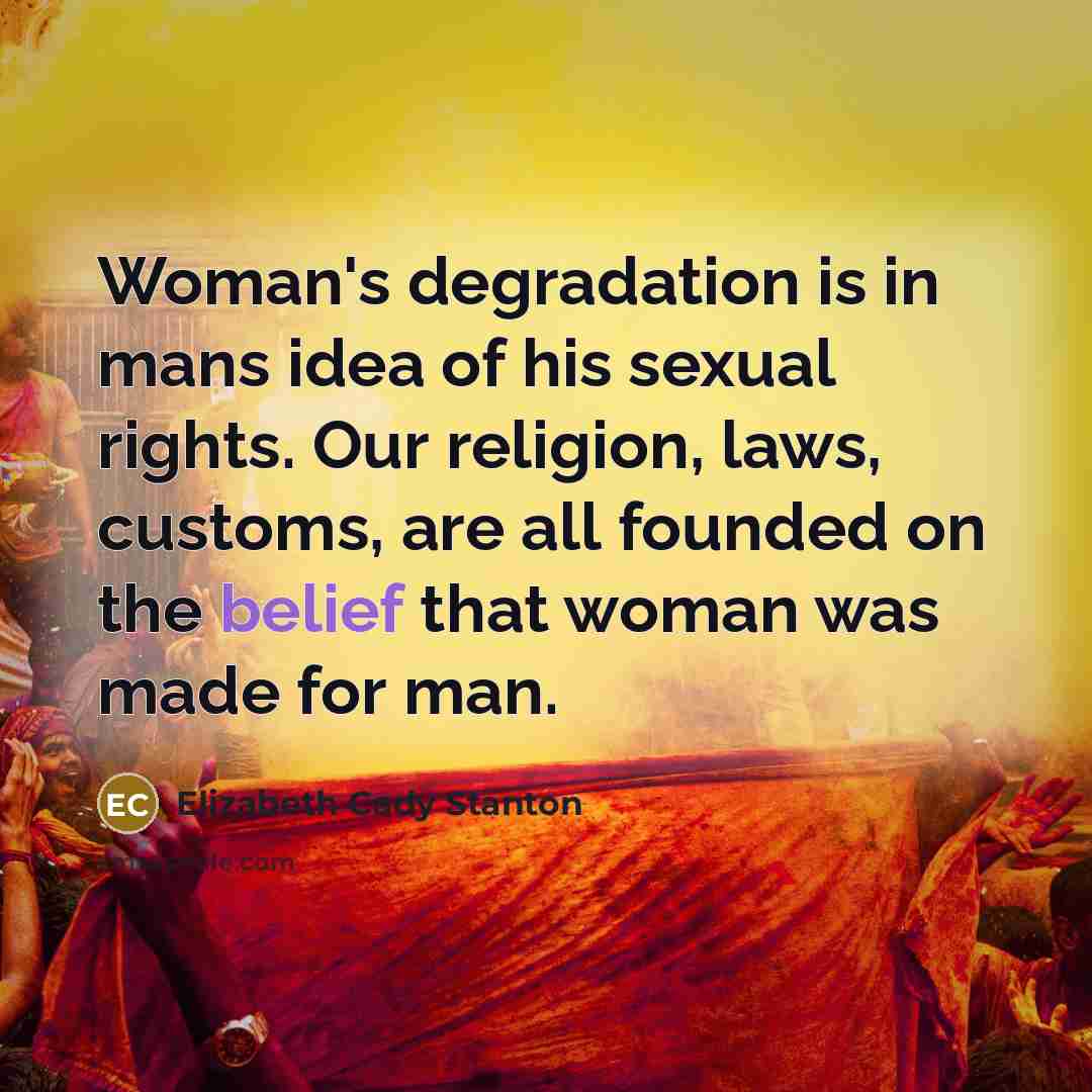 “Woman's degradation is in mans idea of his sexual rights.…” quote by Elizabeth Cady Stanton