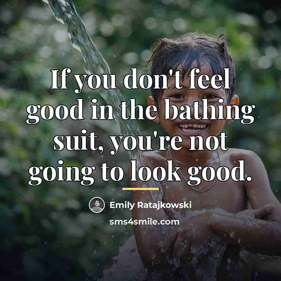“If you don't feel good in the bathing suit, you're…” quote by Emily Ratajkowski