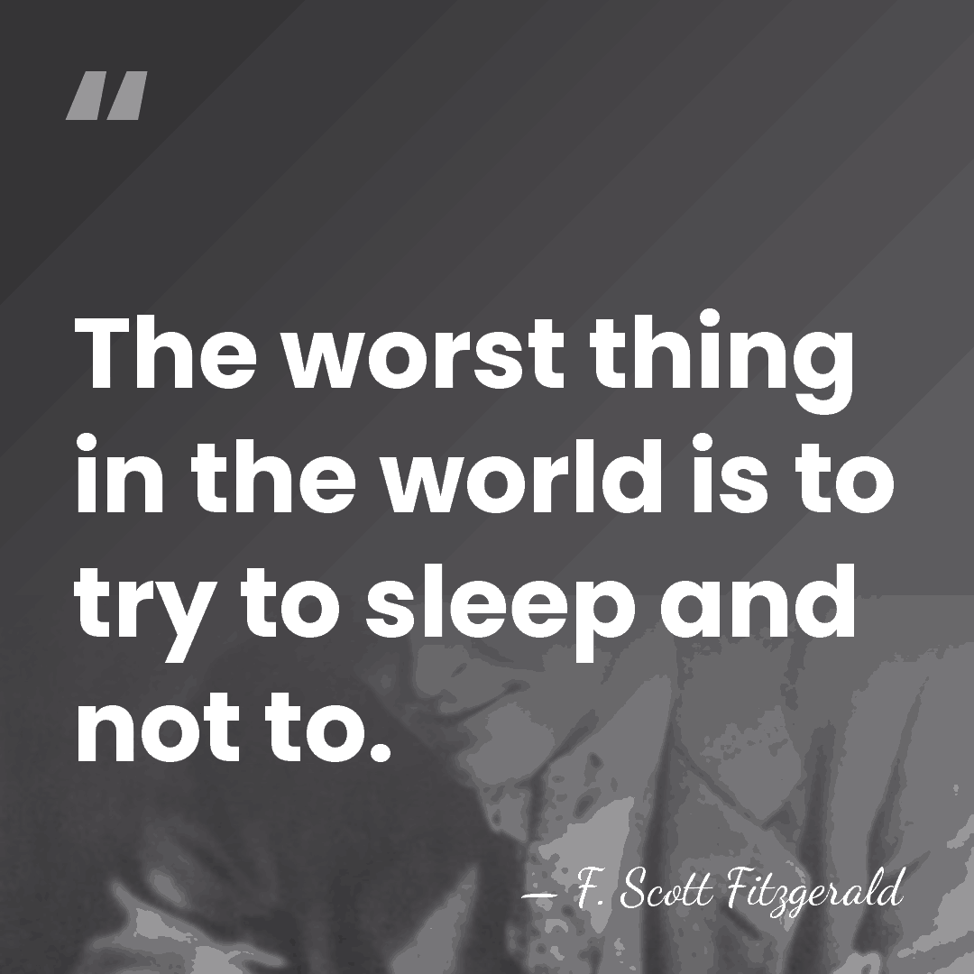 The worst thing in the world is to try to sleep and&hellip; - F. Scott Fitzgerald