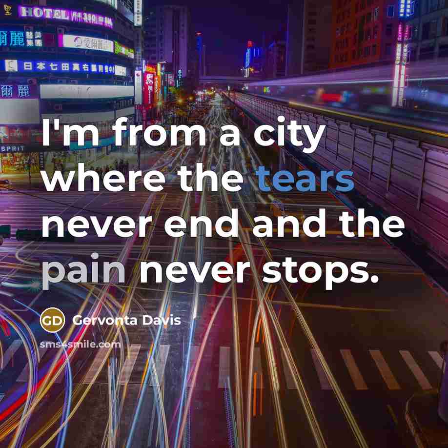 “I'm from a city where the tears never end and…” quote by Gervonta Davis