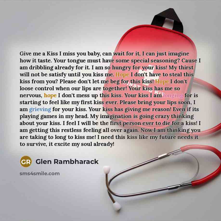 “Give me a Kiss I miss you baby, can wait…” quote by Glen Rambharack