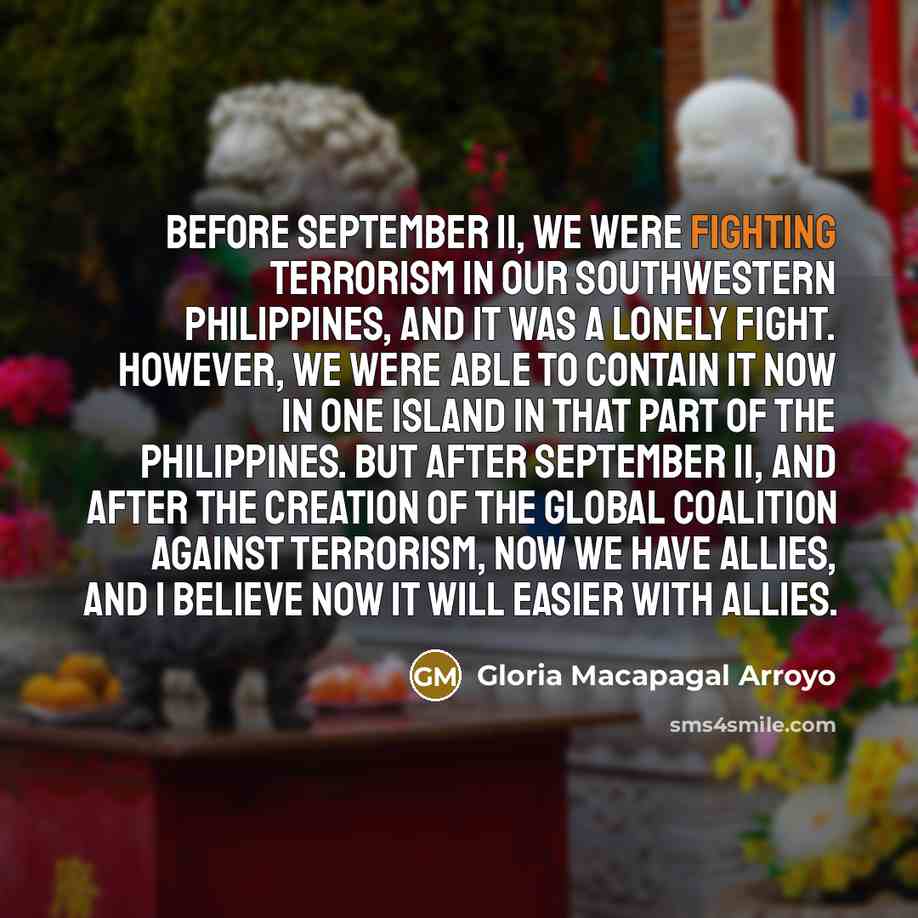 “Before September 11, we were fighting terrorism in our southwestern…” quote by Gloria Macapagal Arroyo