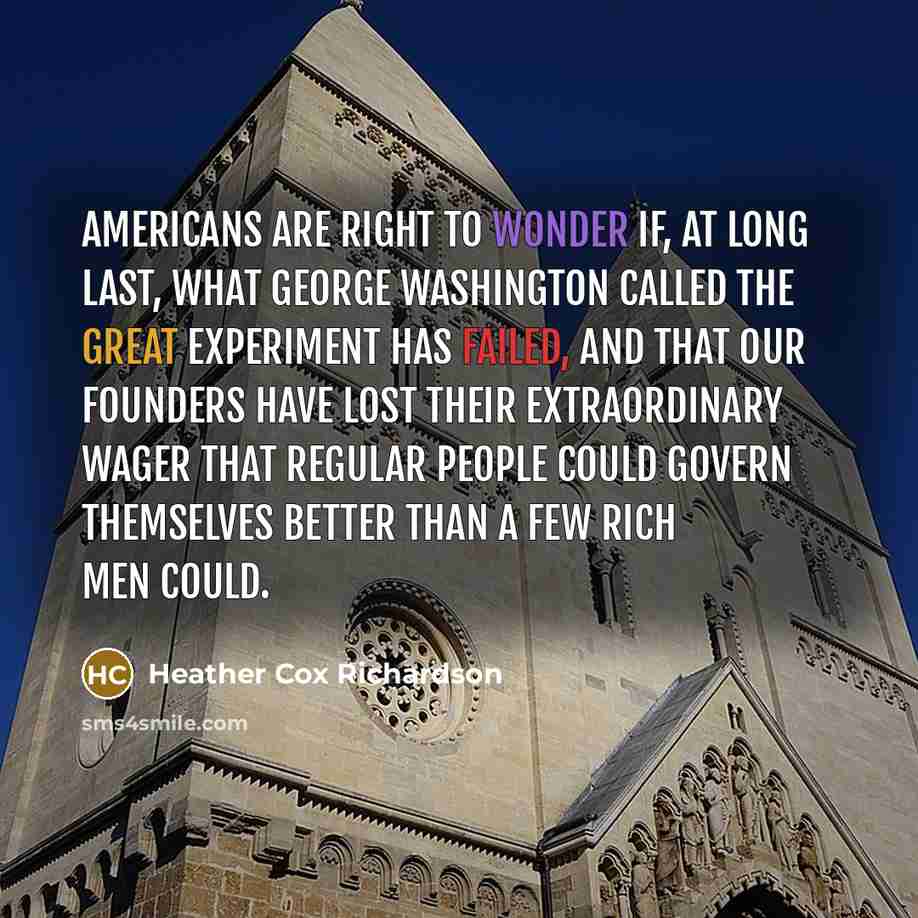 “Americans are right to wonder if, at long last, what…” quote by Heather Cox Richardson