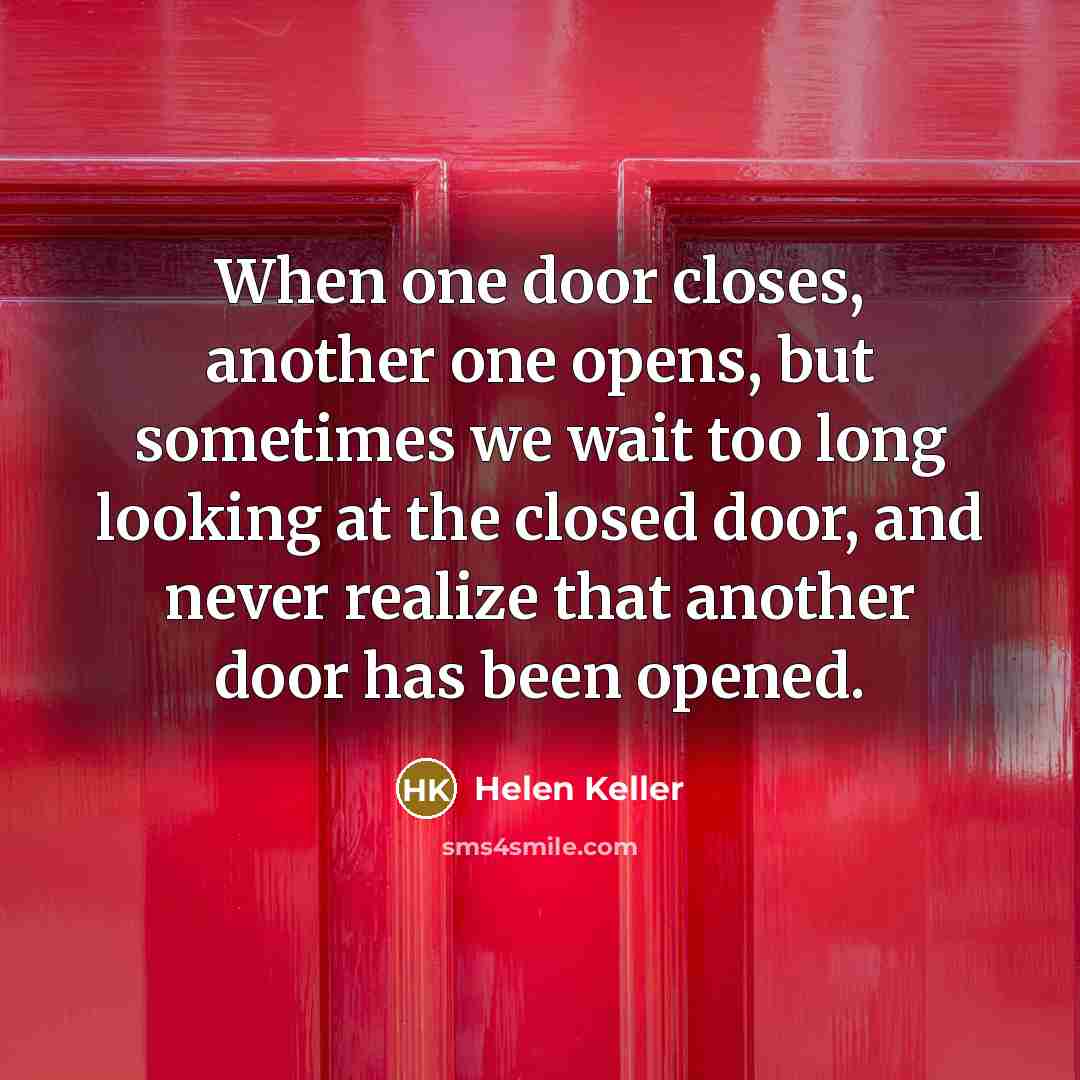 “When one door closes, another one opens, but sometimes we…” quote by Helen Keller