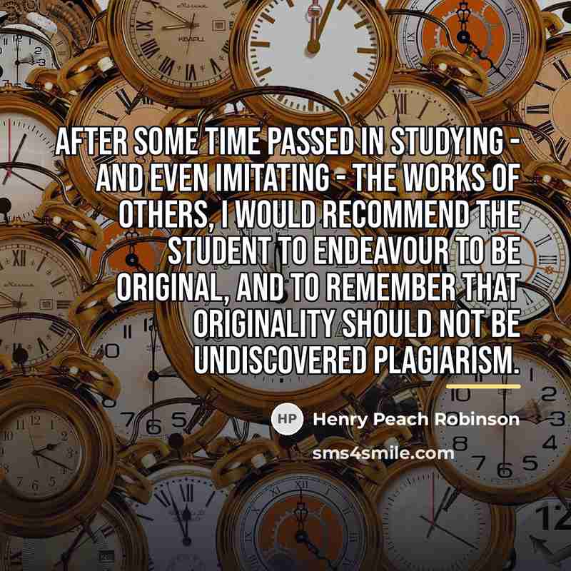 “After some time passed in studying - and even imitating…” quote by Henry Peach Robinson