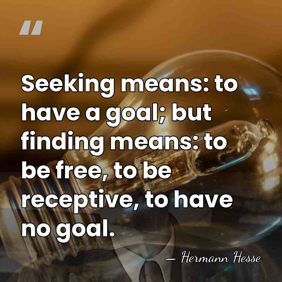 Seeking means: to have a goal; but finding means: to be free,&hellip; - Hermann Hesse