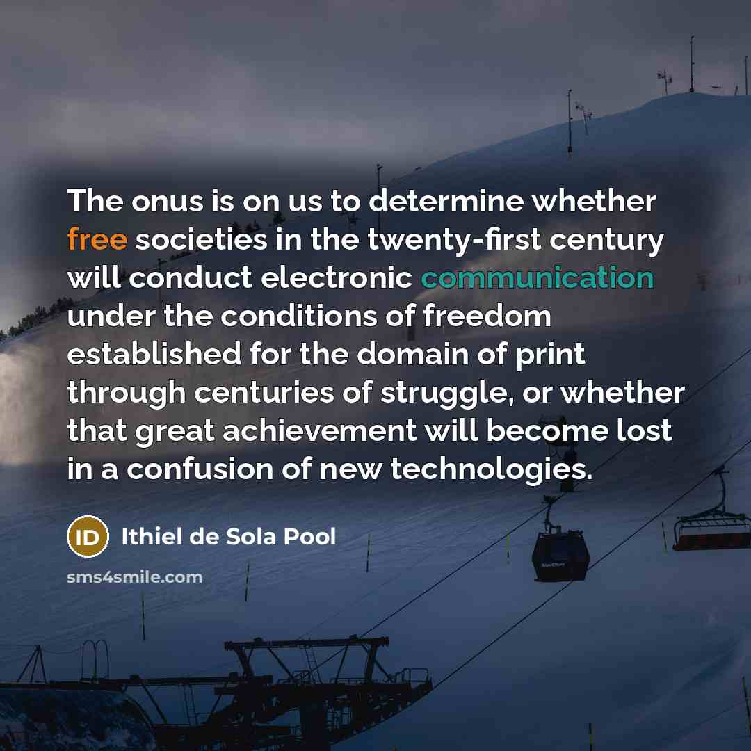 “The onus is on us to determine whether free societies…” quote by Ithiel de Sola Pool