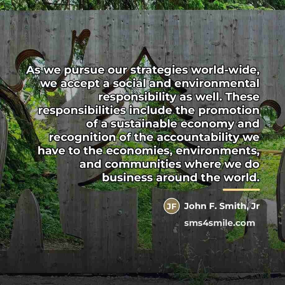 “As we pursue our strategies world-wide, we accept a social…” quote by John F. Smith Jr