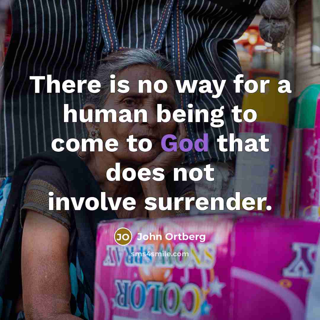 “There is no way for a human being to come…” quote by John Ortberg