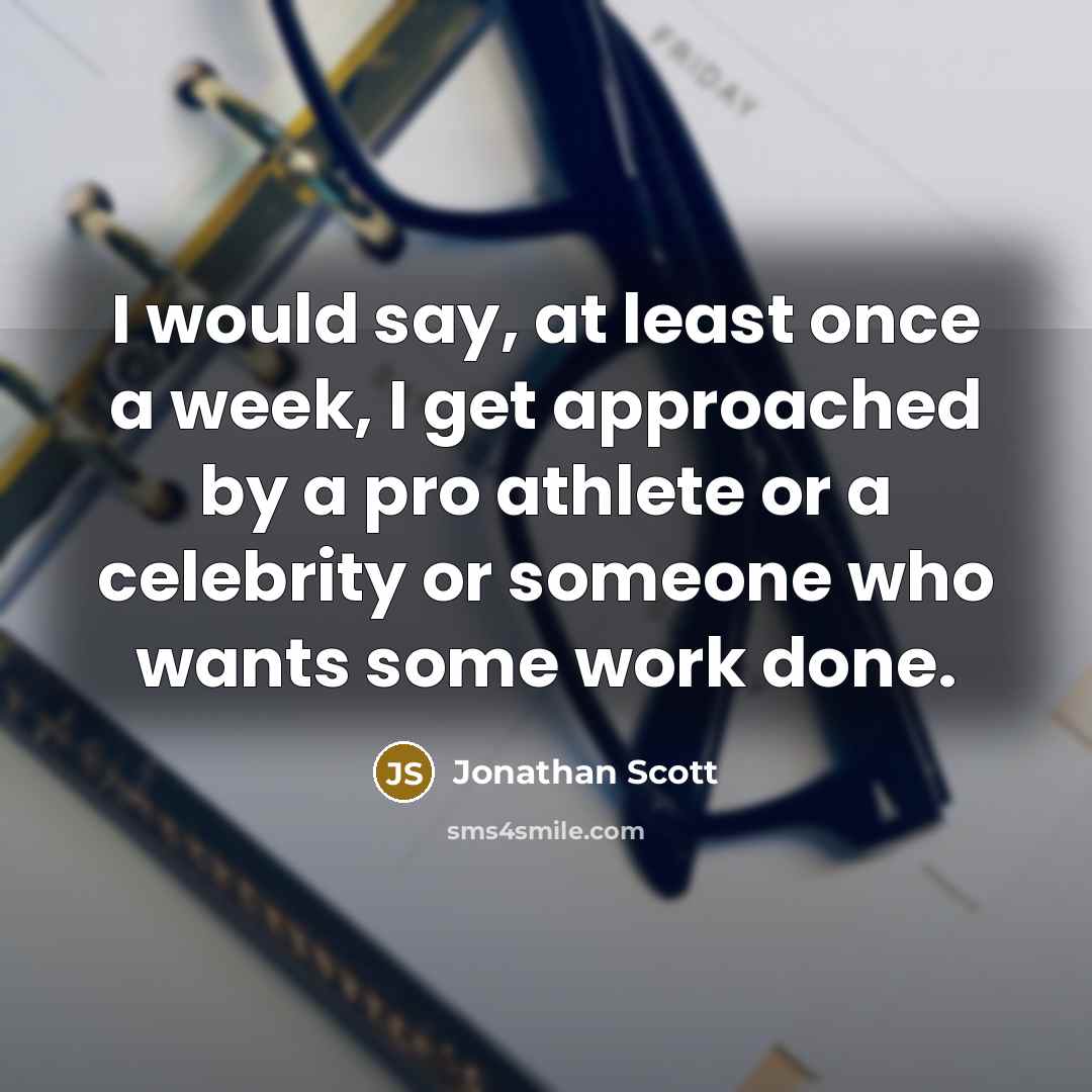 “I would say, at least once a week, I get…” quote by Jonathan Scott