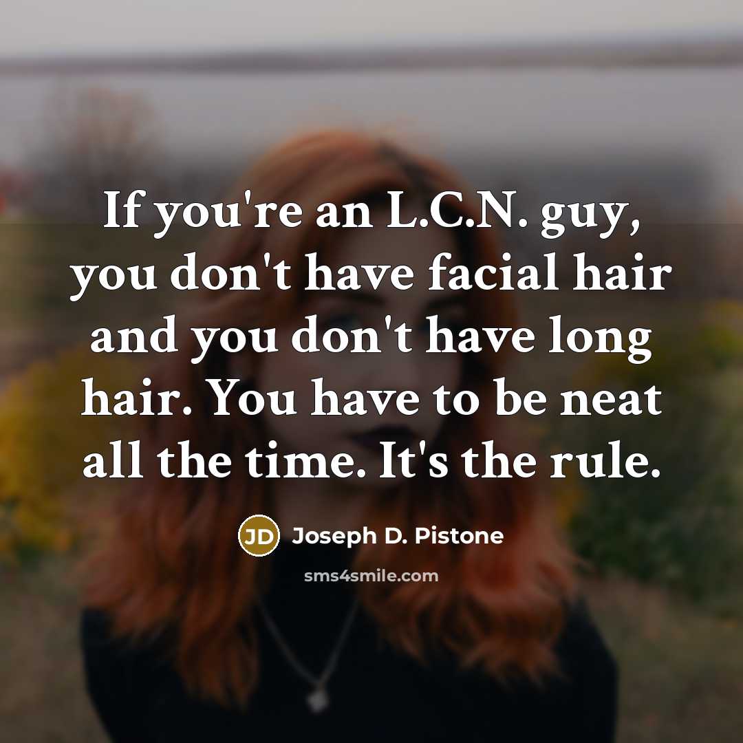 “If you're an L.C.N. guy, you don't have facial hair…” quote by Joseph D. Pistone