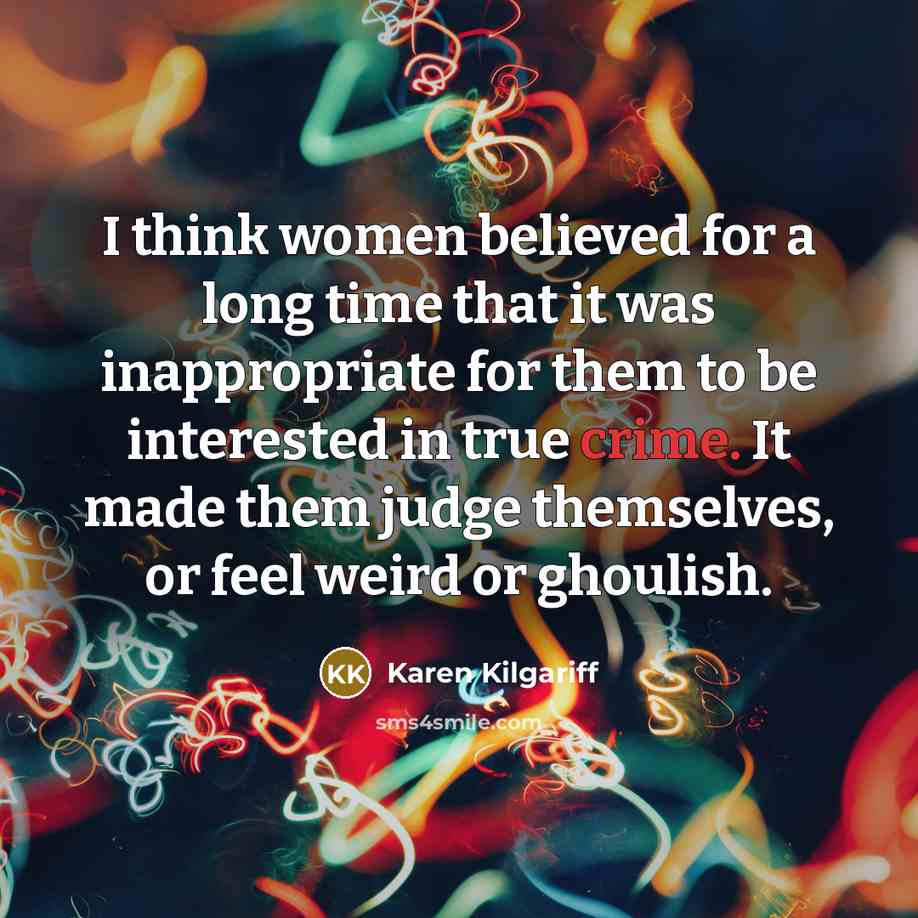 “I think women believed for a long time that it…” quote by Karen Kilgariff