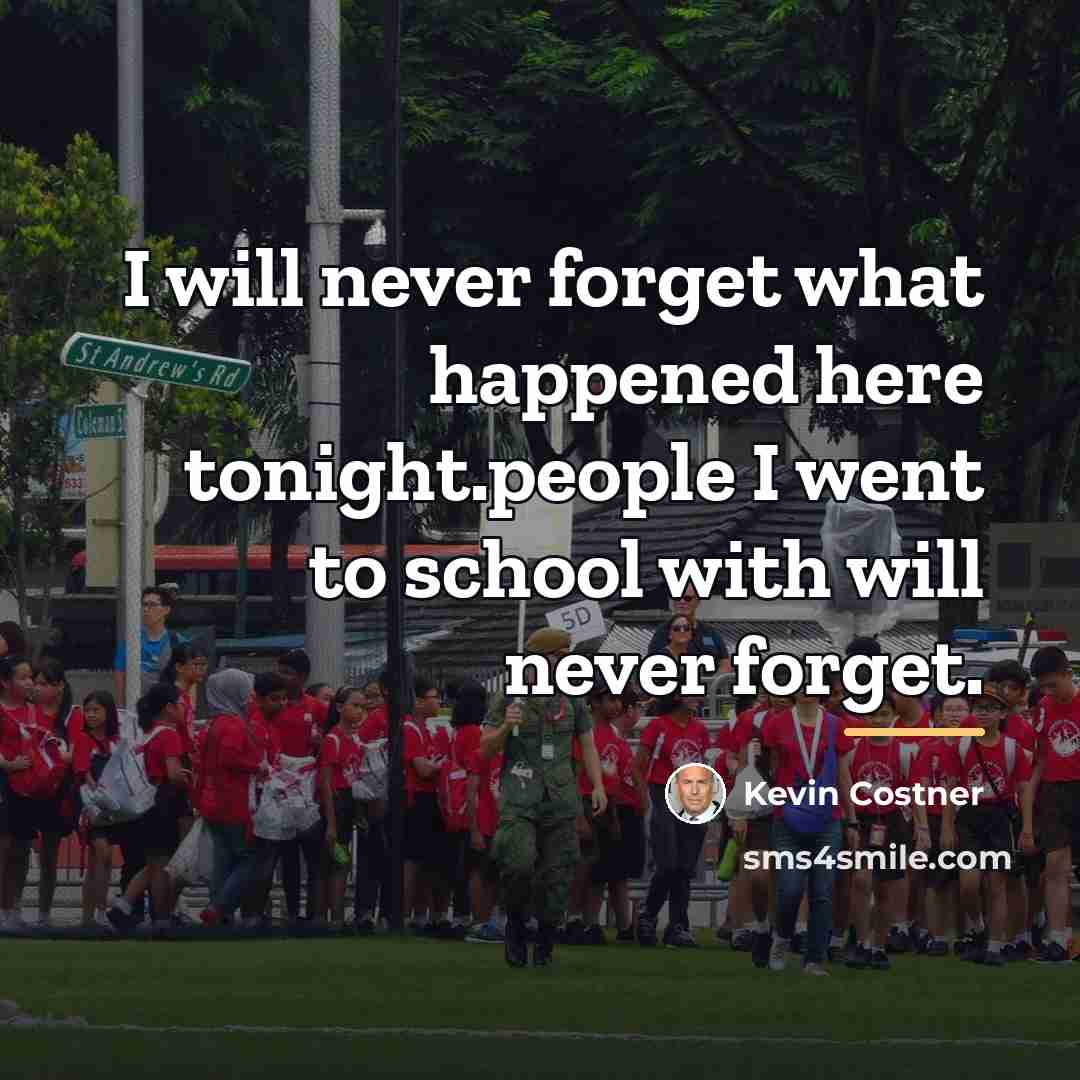 “I will never forget what happened here tonight.people I went…” quote by Kevin Costner