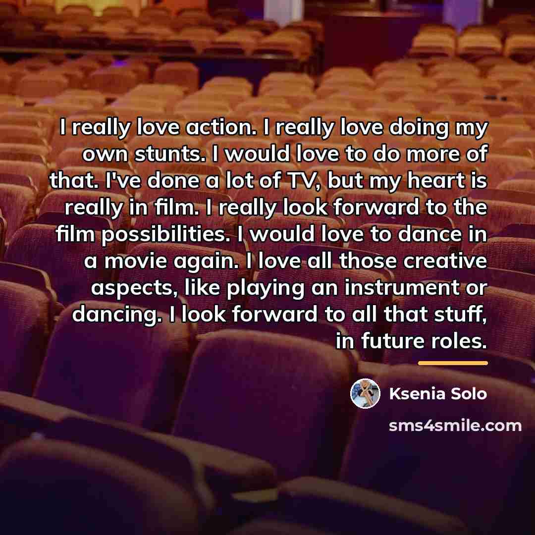 “I really love action. I really love doing my own…” quote by Ksenia Solo