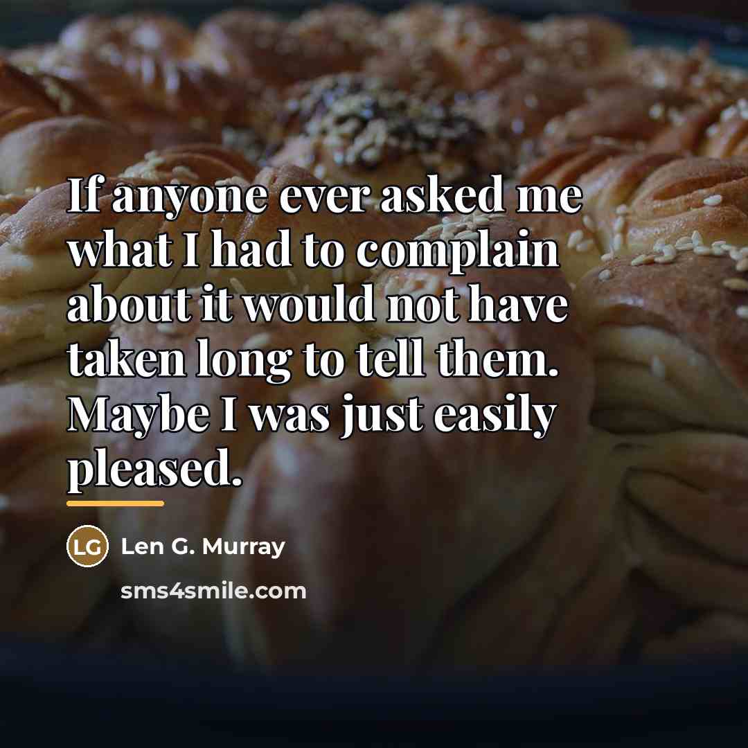 “If anyone ever asked me what I had to complain…” quote by Len G. Murray