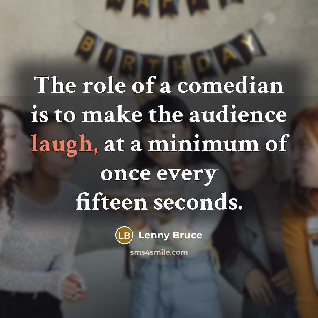 “The role of a comedian is to make the audience…” quote by Lenny Bruce