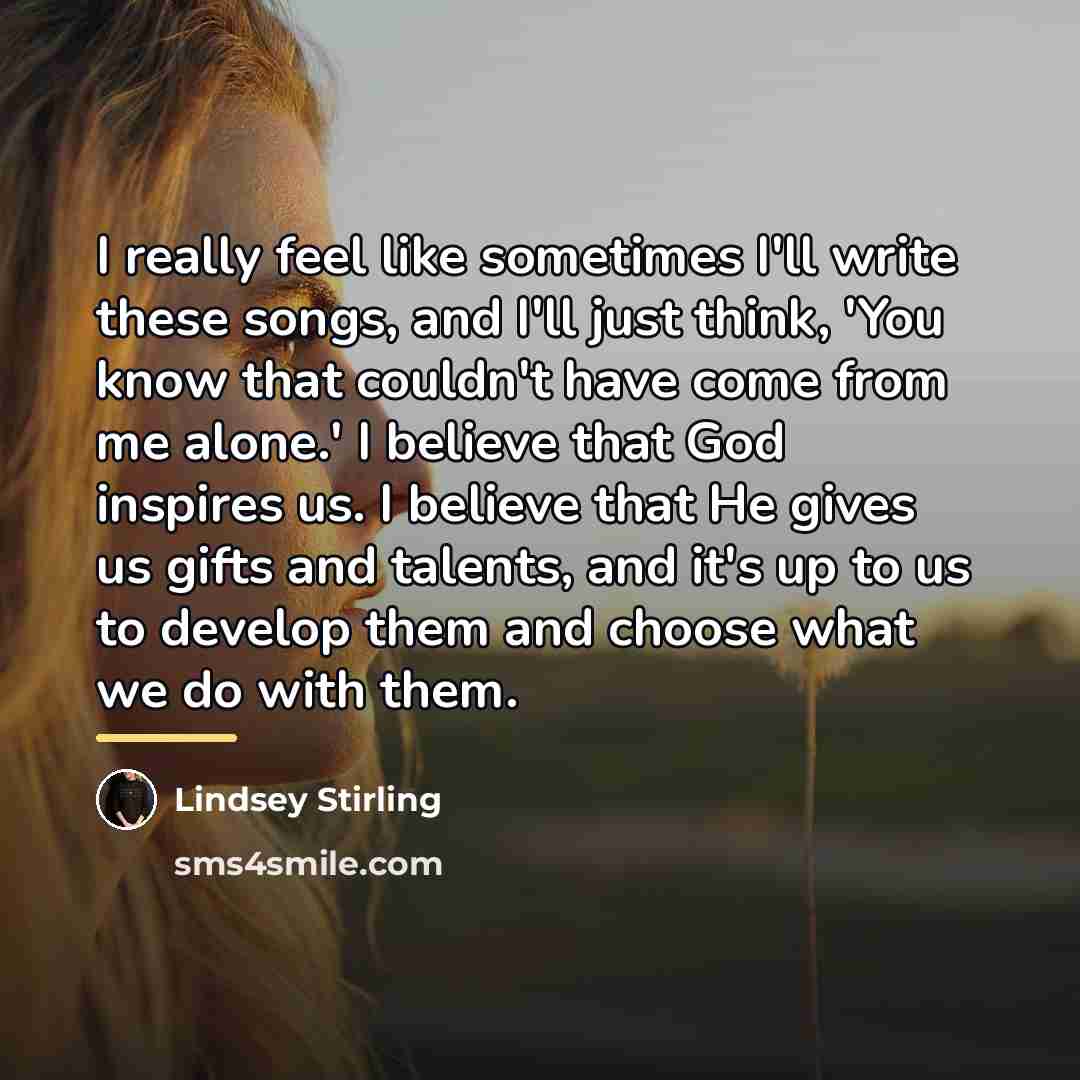 “I really feel like sometimes I'll write these songs, and…” quote by Lindsey Stirling
